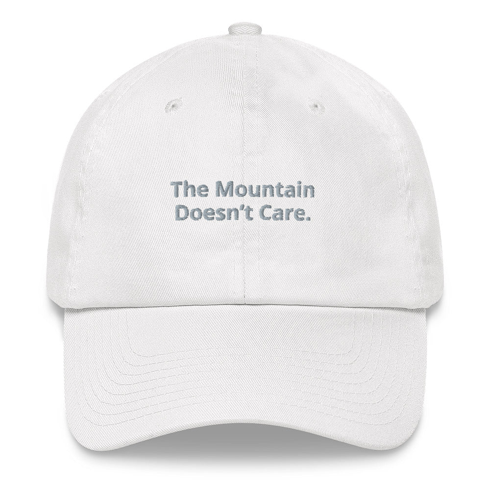 "The Mountain Doesn't Care" Dad hat