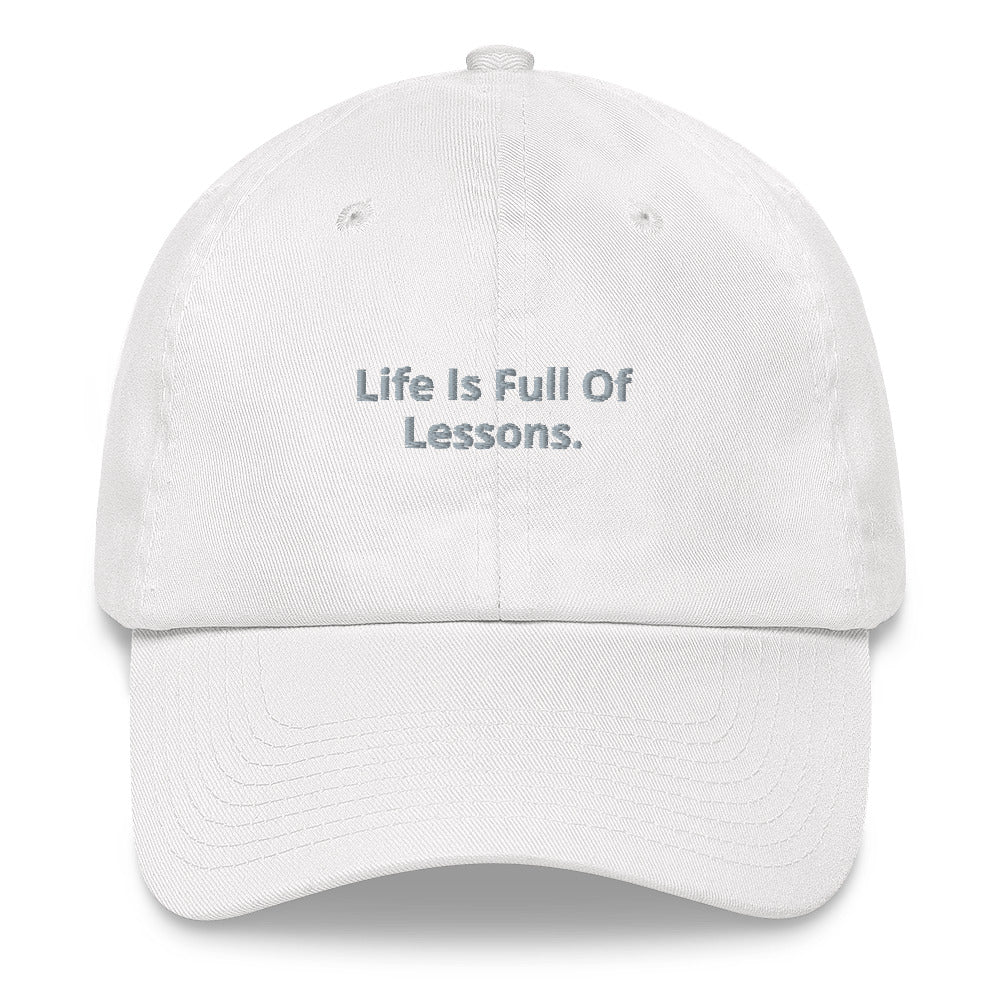 "Life Is Full Of Lessons" Dad hat