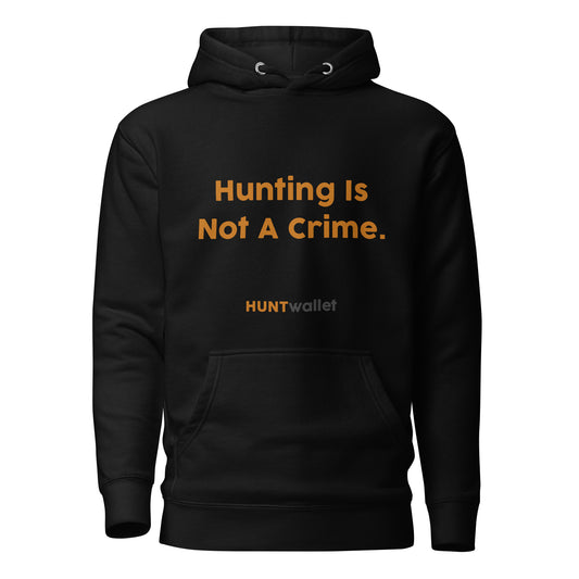 "Hunting Is Not A Crime" Unisex Hoodie